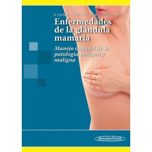 Enfermedades de la glándula mamaria Manejo integral de la patología benigna y maligna