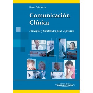 Comunicación Clínica Principios y habilidades para la práctica