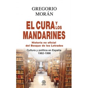  El cura y los mandarines Cultura y política en España, 1962-1996