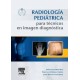 Radiología pediátrica para técnicos en imagen diagnóstica
