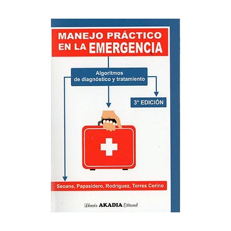 Manejo Práctico en la Emergencia. Algoritmos de Diagnóstico y Tratamiento