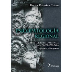 Psicopatología Regional. Estructuras Dimensionales de la Psicopatología. Logopatías y Timopatías