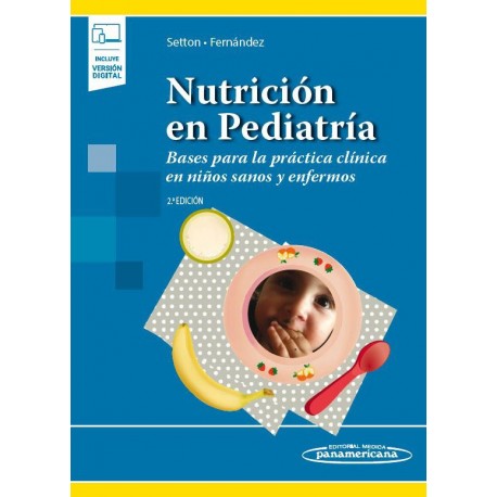 Nutrición en Pediatría Bases para la práctica clínica en niños sanos y enfermos
