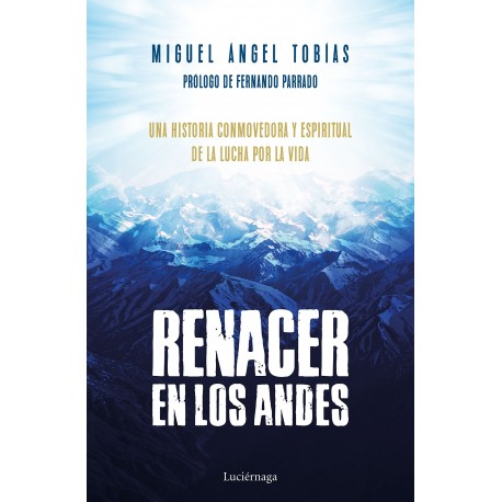 Renacer en los Andes: Una historia conmovedora y espiritual de la lucha por la vida (Prevenir y Sanar)