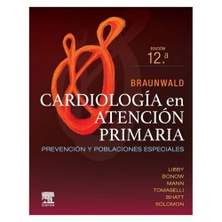 Braunwald. Cardiología en atención primaria Prevención y Poblaciones Especiales
