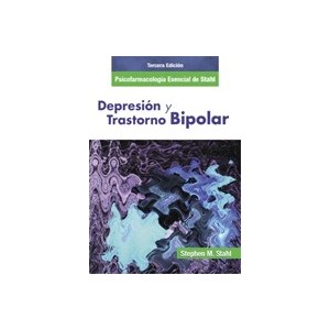 Psicofarmacología Esencial de Stahl. Depresión y Trastorno Bipolar. 3ª Ed