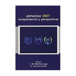 Alzheimer 2007: Recapitulacion y Perspectivas